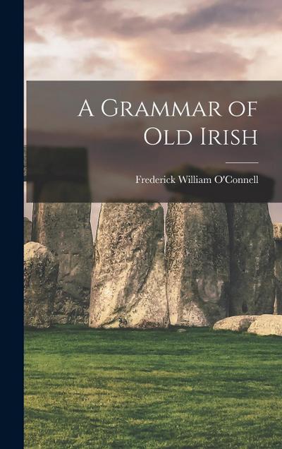 A Grammar of Old Irish