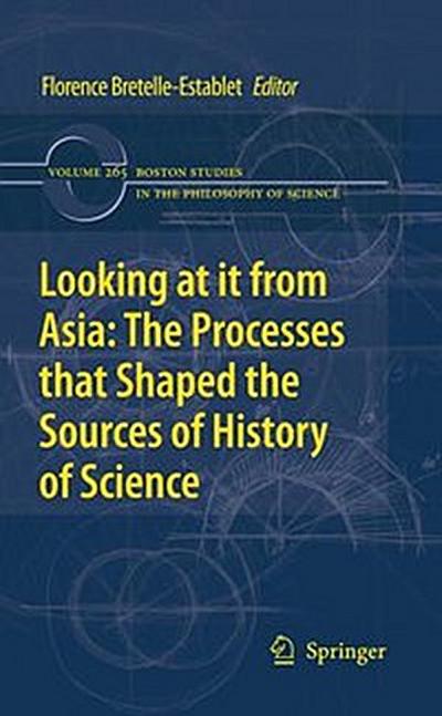 Looking at it from Asia: the Processes that Shaped the Sources of History of  Science