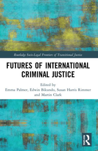 Futures of International Criminal Justice