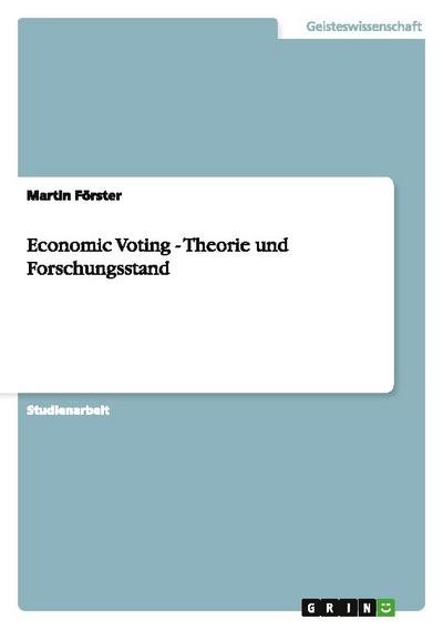 Economic Voting - Theorie und Forschungsstand