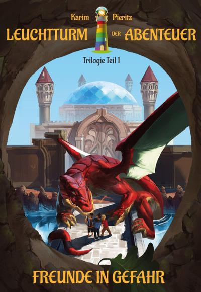 Leuchtturm der Abenteuer 1 Freunde in Gefahr - Spannende und lustige Fantasy-Kinderbücher ab 10 Jahren für Jungen und Mädchen