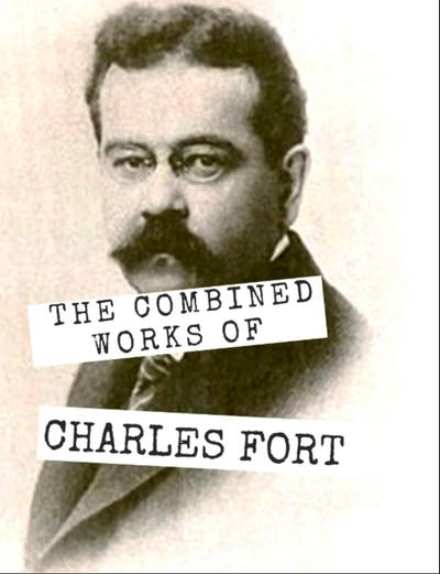 The Combined Works of Charles Fort