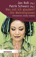 Was soll ich glauben? Die Weltreligionen: Informat