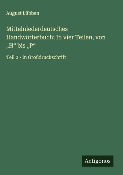Mittelniederdeutsches Handwörterbuch; In vier Teilen, von "H" bis "P"