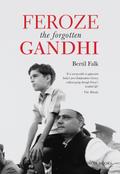Feroze The Forgotten Gandhi