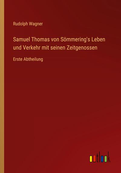 Samuel Thomas von Sömmering’s Leben und Verkehr mit seinen Zeitgenossen