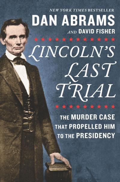 Lincoln’s Last Trial