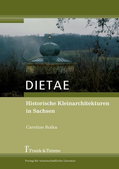 DIETAE. Historische Kleinarchitekturen in Sachsen