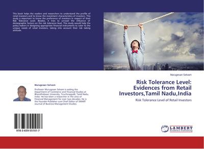 Risk Tolerance Level: Evidences from Retail Investors,Tamil Nadu,India