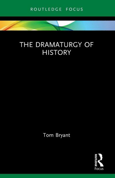 The Dramaturgy of History