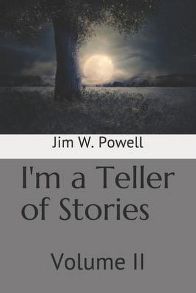 I’m a Teller of Stories: Volume II