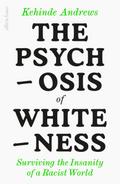 The Psychosis of Whiteness