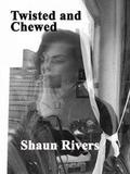 Twisted and Chewed