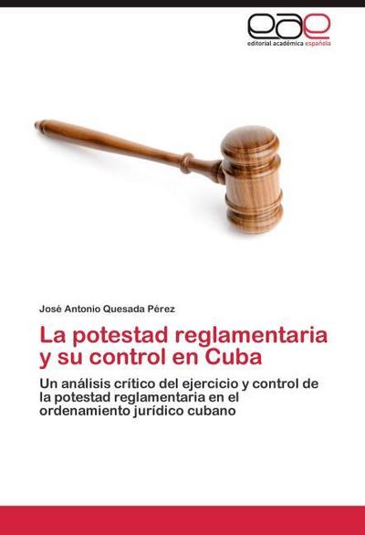 La potestad reglamentaria y su control en Cuba