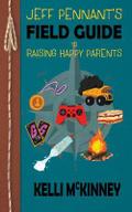 Jeff Pennant’s Field Guide To Raising Happy Parents