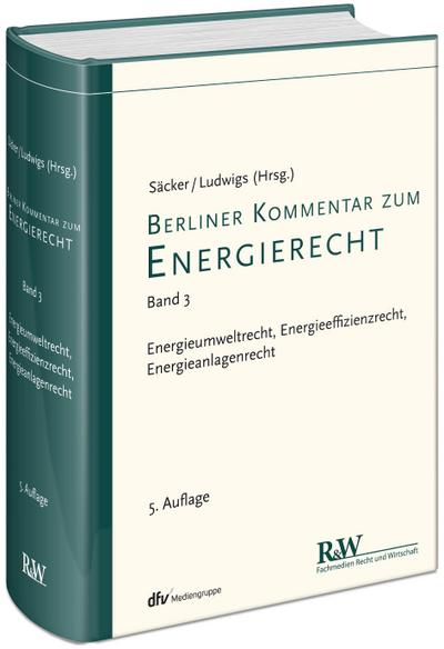 Berliner Kommentar zum Energierecht, Band 3: Energieumweltrecht, Energieeffizienzrecht, Energieanlagenrecht