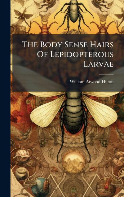 The Body Sense Hairs Of Lepidopterous Larvae