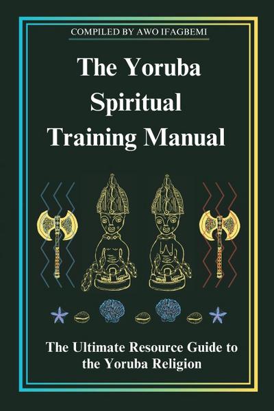 The Yoruba Spiritual Training Manual