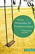 Kleine Philosophie für Nichtphilosophen