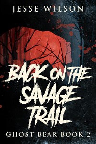 Back On The Savage Trail