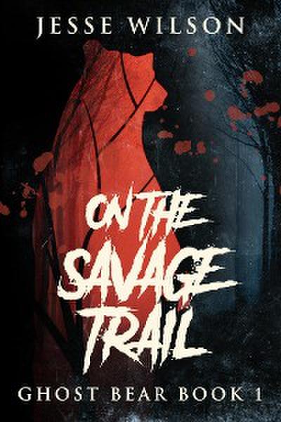 On The Savage Trail