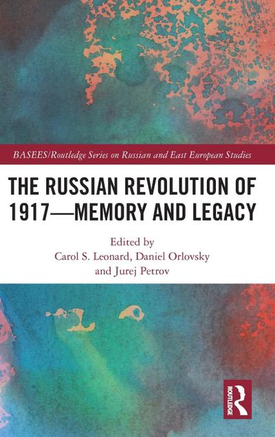 The Russian Revolution of 1917 - Memory and Legacy