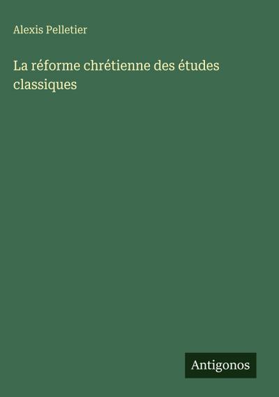 La réforme chrétienne des études classiques
