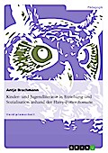 Kinder- und Jugendliteratur in Erziehung und Sozialisation diskutiert am speziellen Beispiel der Harry-Potter-Romane