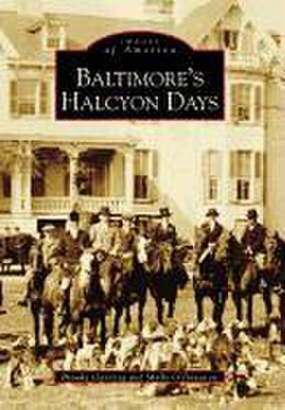 Baltimore’s Halcyon Days