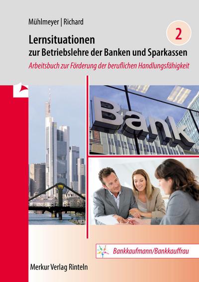 Lernsituationen zur Betriebslehre der Banken und Sparkassen Band 2