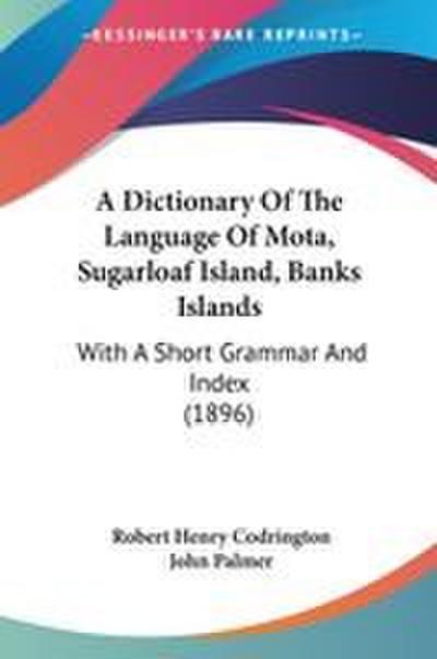 A Dictionary Of The Language Of Mota, Sugarloaf Island, Banks Islands