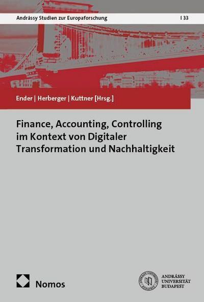 Finance, Accounting, Controlling im Kontext von Digitaler Transformation und Nachhaltigkeit (Andrássy Studien zur Europaforschung)