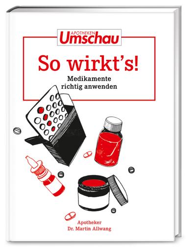 Apotheken Umschau: So wirkt’s: Medikamente richtig anwenden