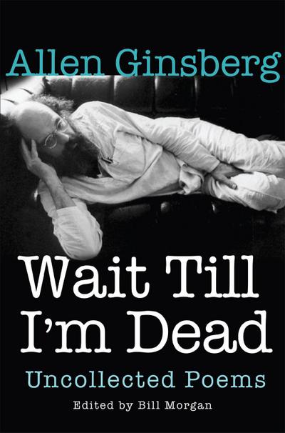 Wait Till I’m Dead: Uncollected Poems