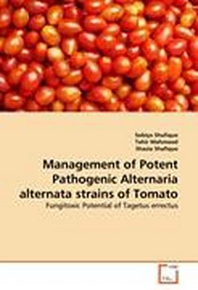 Management of Potent Pathogenic Alternaria alternata strains of Tomato