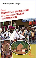 Guide culturel et touristique de la province de l’Ouest du Cameroun