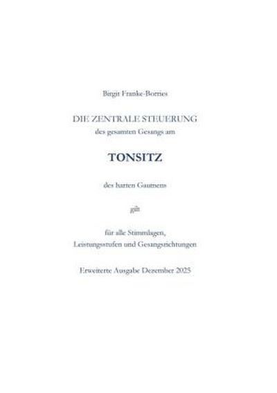Die zentrale Steuerung des gesamten Gesangs am Tonsitz des harten Gaumens