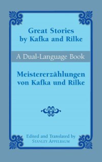 Great Stories by Kafka and Rilke/Meistererzählungen von Kafka und Rilke