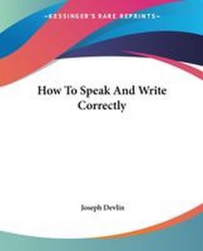 How To Speak And Write Correctly