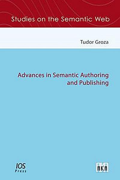 Advances in Semantic Authoring and Publishing