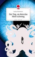 Der Tag, an dem das Meer schwieg. Life is a Story 