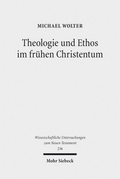 Theologie und Ethos im frühen Christentum