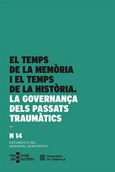 Temps de la memòria i el temps de la història. La governança dels passats traumàtics/El