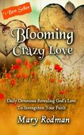 Blooming Crazy Love (Blooming Crazy Christian Devotional Series, #2)