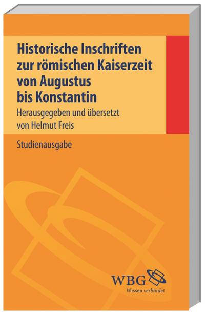 Historische Inschriften zur römischen Kaiserzeit: Von Augustus bis Konstantin