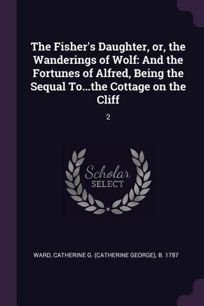 The Fisher’s Daughter, or, the Wanderings of Wolf
