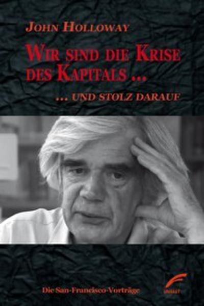 Wir sind die Krise des Kapitals . und stolz darauf
