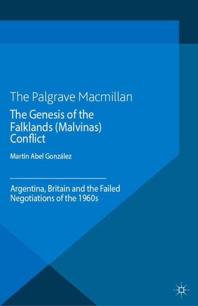 The Genesis of the Falklands (Malvinas) Conflict