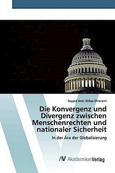Die Konvergenz und Divergenz zwischen Menschenrechten und nationaler Sicherheit