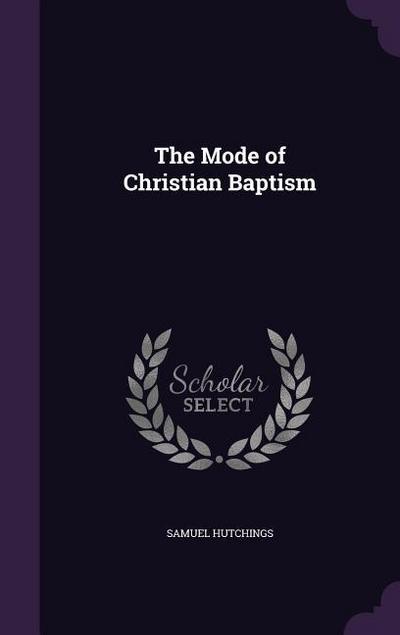 The Mode of Christian Baptism